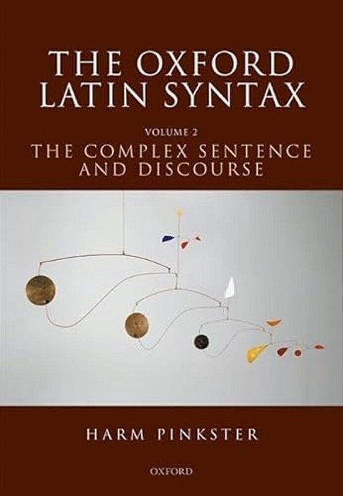 The Oxford Latin Syntax: Volume II: The Complex Sentence And Discourse-..