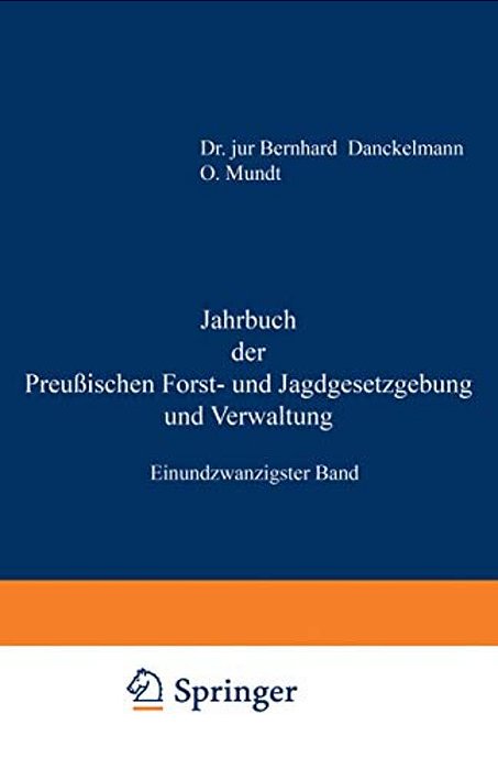 Jahrbuch Der Preußischen Forst- Und Jagdgesetzgebung Und Verwaltung: Einundzwanzigster Band-..