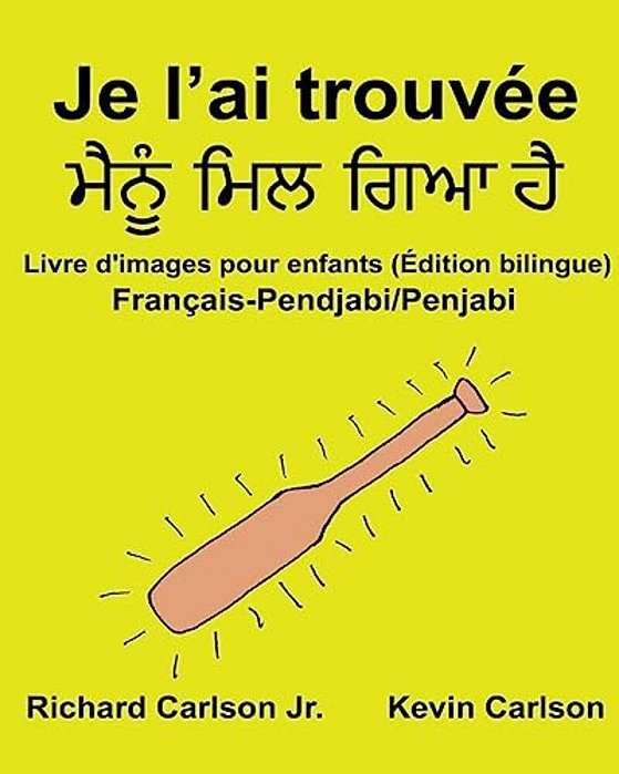 Je L'Ai Trouvée: Livre D'Images Pour Enfants Français-Pendjabi/Penjabi (Édition Bilingue)-..