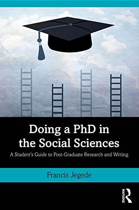 Doing A Phd In The Social Sciences: A Student's Guide To Post-Graduate Research And Writing-..