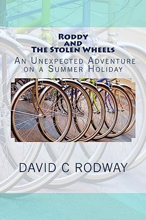 Roddy And The Stolen Wheels: Roddy And The Stolen Wheels: An Unexpected Adventure On A Summer Holiday-..