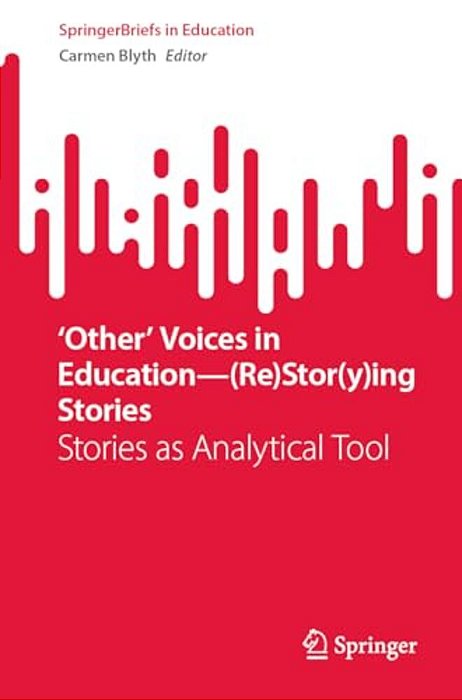 'Other' Voices In Education--(re)stor(y)ing Stories: Stories As Analytical Tool-..