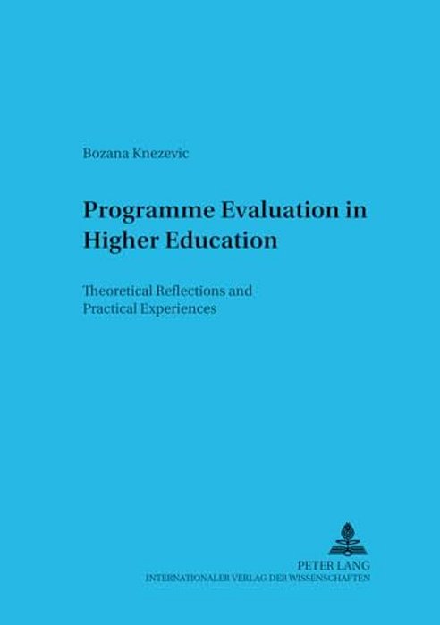 Programme Evaluation In Higher Education: Theoretical Reflections And Practical Experiences-..