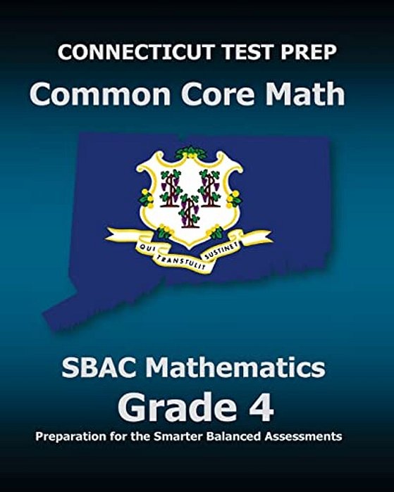 Connecticut Test Prep Common Core Math Sbac Mathematics Grade 4: Preparation For The Smarter Balanced Assessments-..