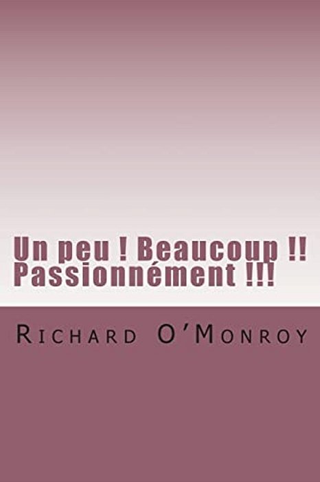 Un Peu! Beaucoup!! Passionnement!!!-..