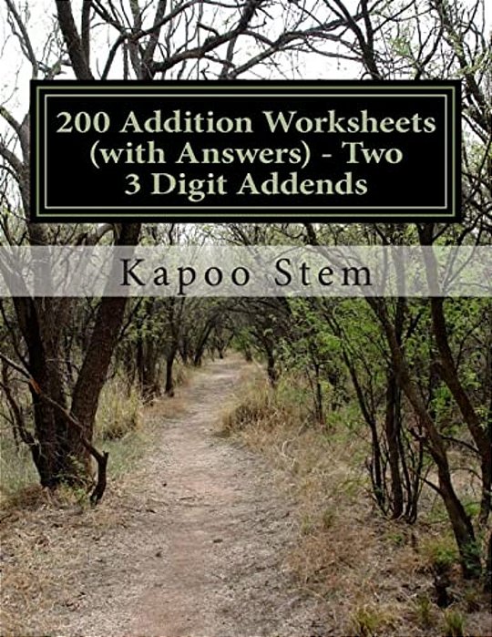 200 Addition Worksheets (With Answers) - Two 3 Digit Addends: Maths Practice Workbook-..