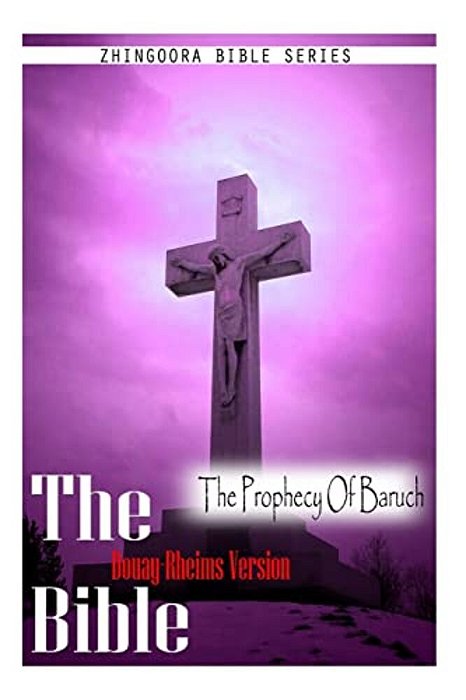 The Bible, Douay Rheims Version- The Prophecy Of Baruch-..
