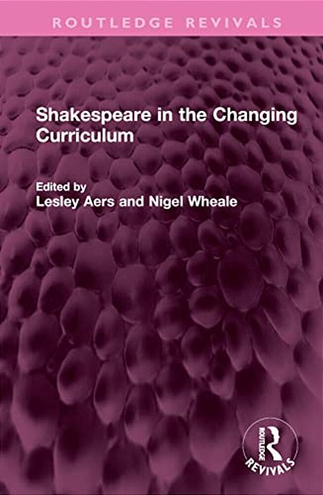 Shakespeare In The Changing Curriculum-..