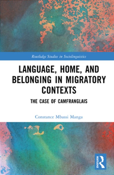 Language, Home, And Belonging In Migratory Contexts: The Case Of Camfranglais-..
