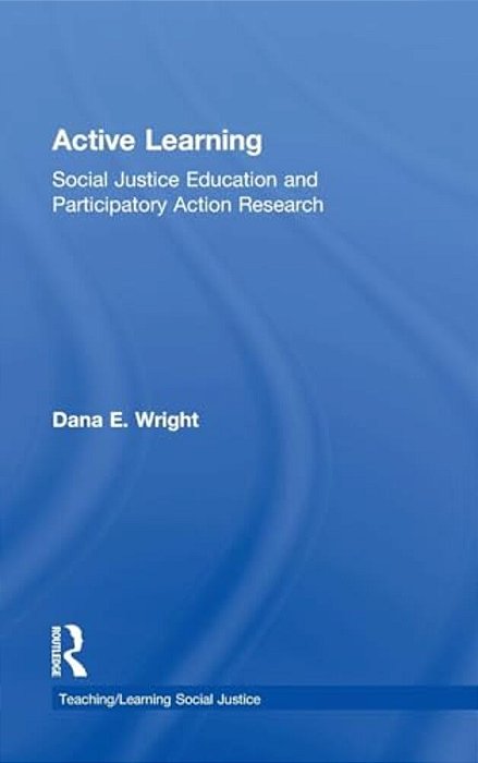 Active Learning: Social Justice Education And Participatory Action Research-..