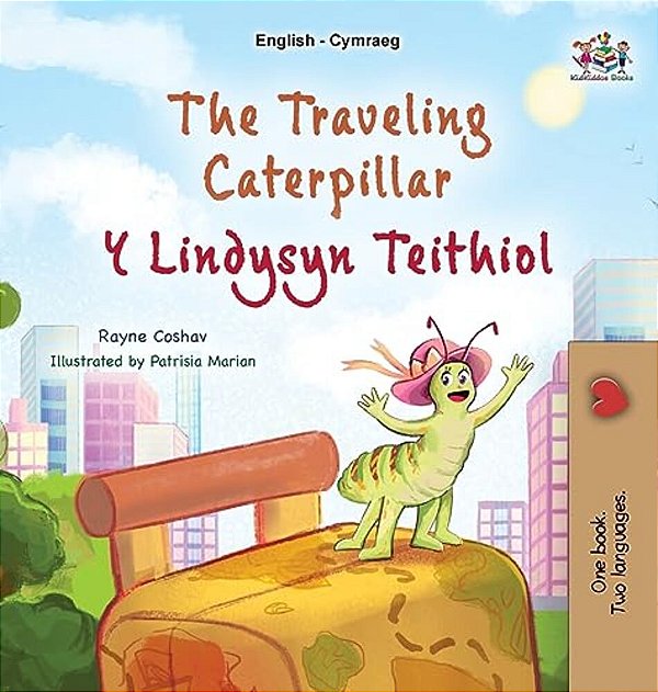 The Traveling Caterpillar (English Welsh Bilingual Book For Kids)-..