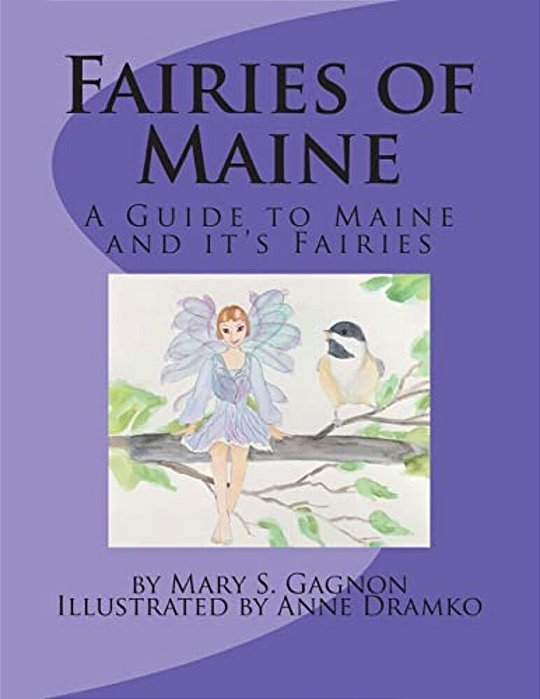 Fairies Of Maine: A Guide To Maine And Its Fairies. -..