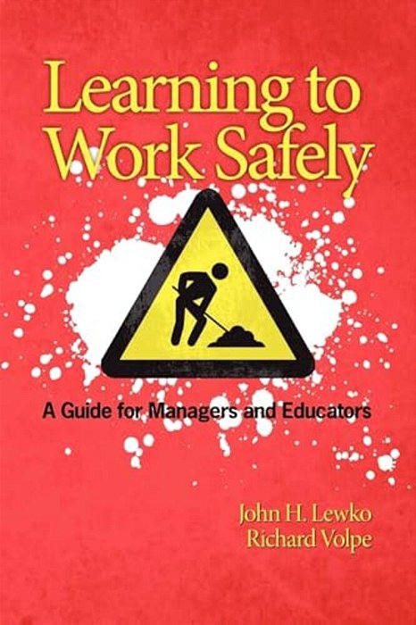 Learning To Work Safely: A Guide For Managers And Educators-..
