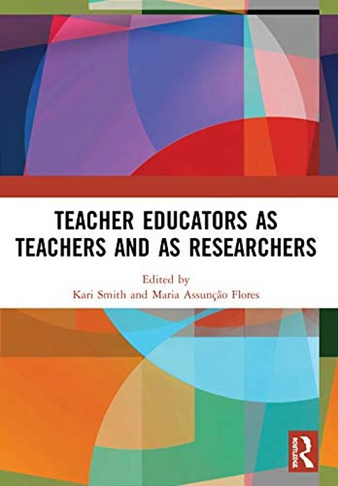Teacher Educators As Teachers And As Researchers-..