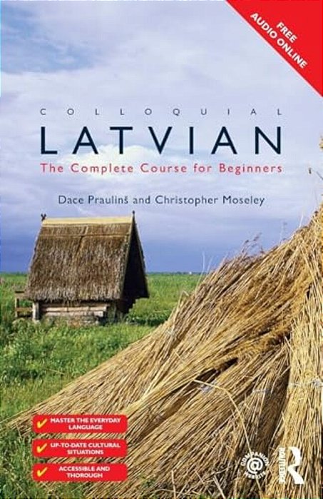 Colloquial Latvian: The Complete Course For Beginners-..