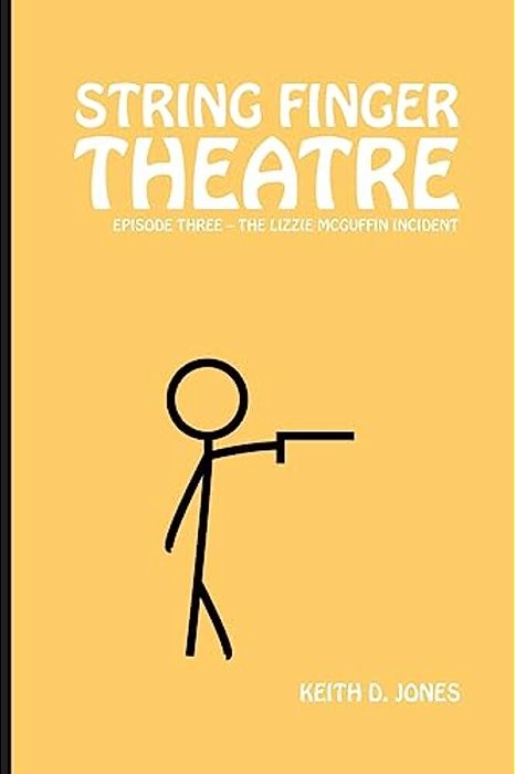 String Finger Theatre, Episode Three: The Lizzie Mcguffin Incident-..