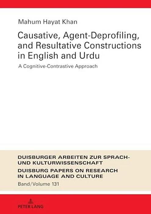 Causative, Agent-Deprofiling, And Resultative Constructions In English And Urdu: A Cognitive-Contrastive Approach-..