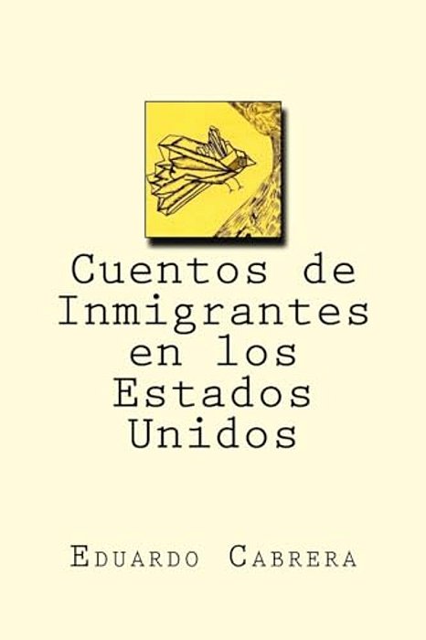 Cuentos De Inmigrantes En Los Estados Unidos-..