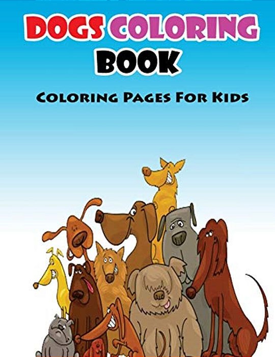 Coloring Pages For Kids Dogs Coloring Book: Coloring Books For Kids-..