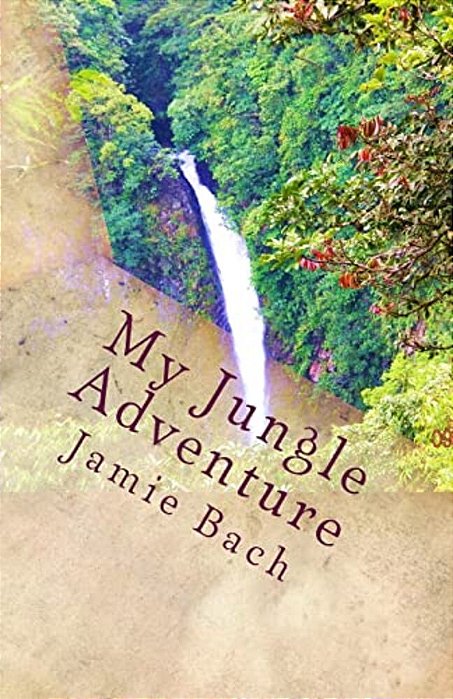 My Jungle Adventure: In Costa Rica-..