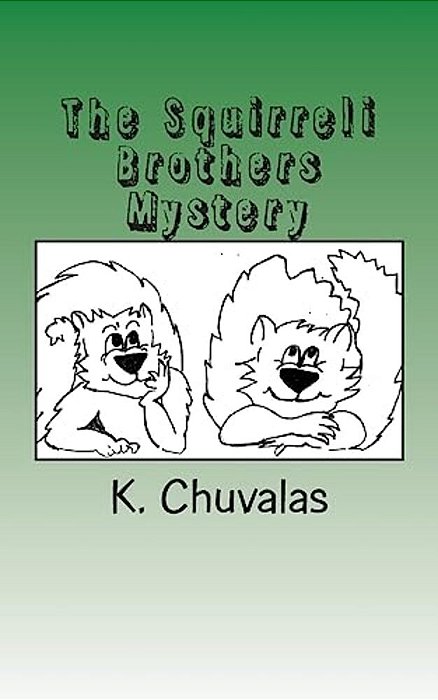 The Squirreli Brothers Mystery: A Fun Story About Two Brother Squirrels And Their Adventures-..