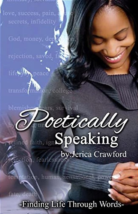 Poetically Speaking: Finding Life Through Words-..