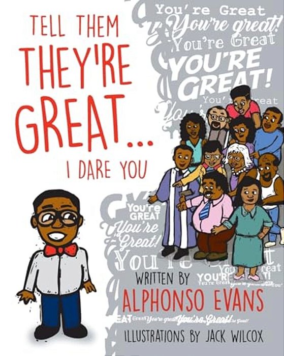 Tell Them They'Re Great... I Dare You-..