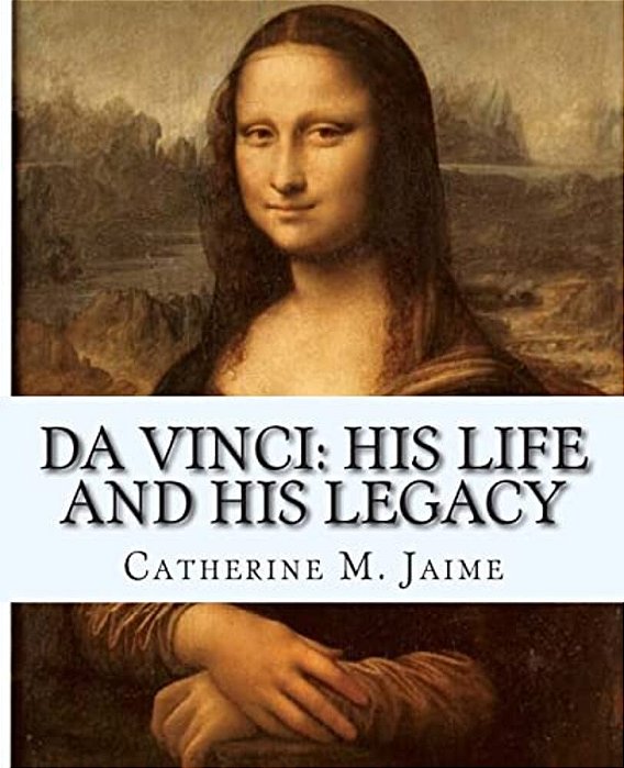 Da Vinci: His Life And His Legacy-..