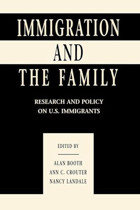 Immigration And The Family: Research And Policy On U. S. Immigrants-..