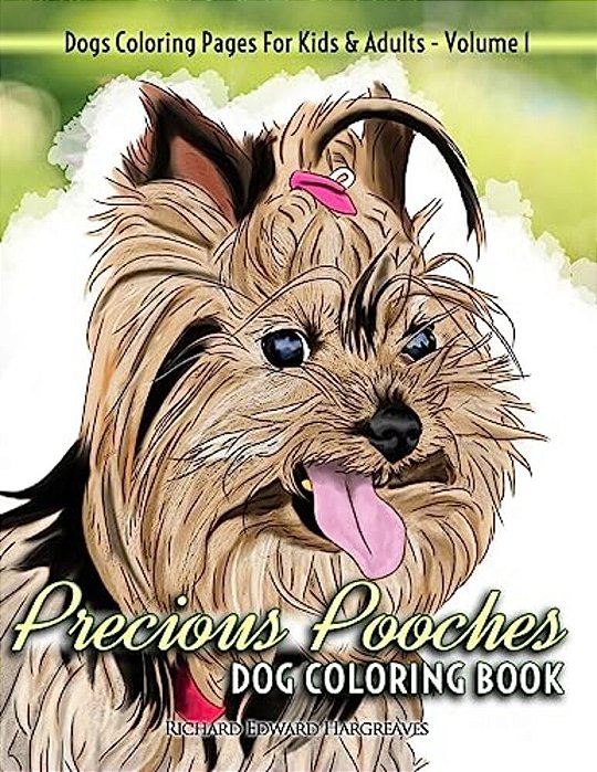 Precious Pooches Dog Coloring Book - Dogs Coloring Pages For Kids & Adults-..