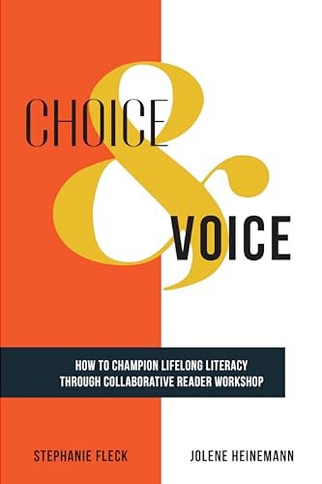 Choice & Voice: How To Champion Lifelong Literacy Through Collaborative Reader Workshop-..