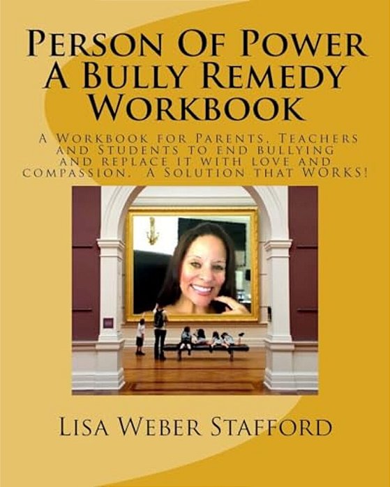 Person Of Power - Bully Remedy Workbook: Solving Bullying Through Compassion And Understanding. A Workbook For Parents, Teachers And Students-..