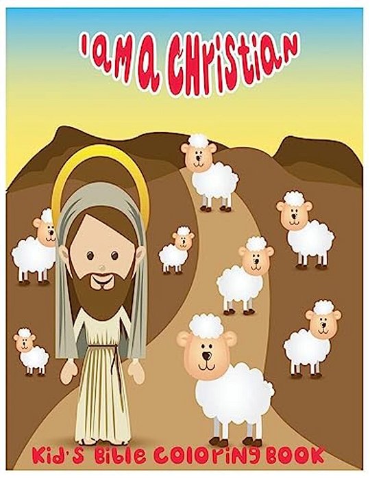 I Am A Christian.: Kid's Bible Coloring Book-..