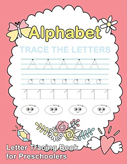 Letter Tracing Book For Preschoolers: Trace Letters Of The Alphabet And Number: Preschool Practice Handwriting Workbook: Pre K, Kindergarten And Kids-..