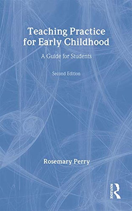 Teaching Practice For Early Childhood: A Guide For Students-..