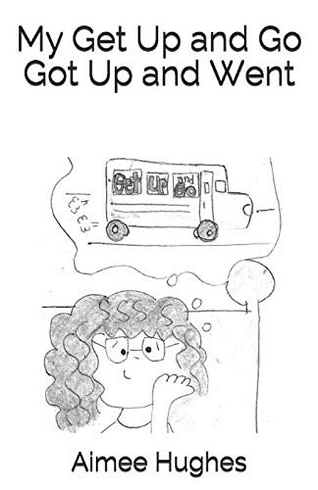 My Get Up And Go Got Up And Went-..