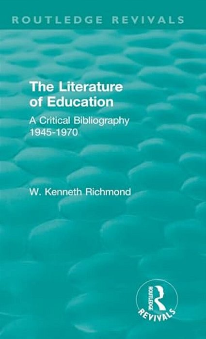 The Literature Of Education: A Critical Bibliography 1945-1970-..