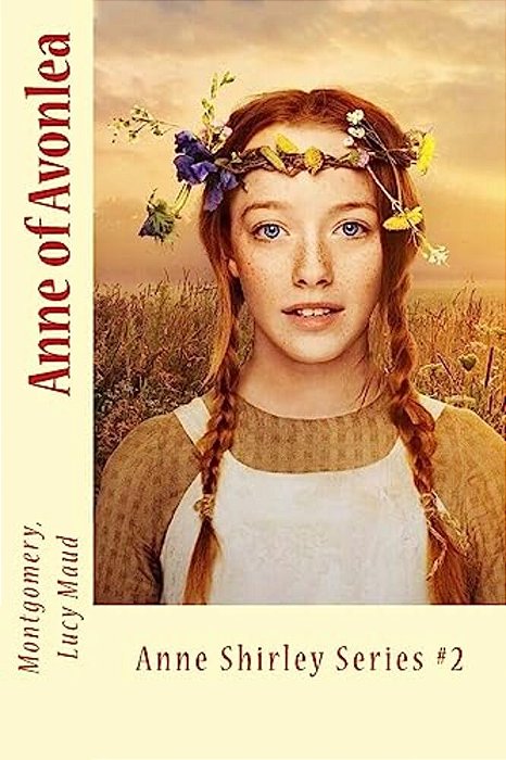 Anne Of Avonlea: Anne Shirley Series #2-..