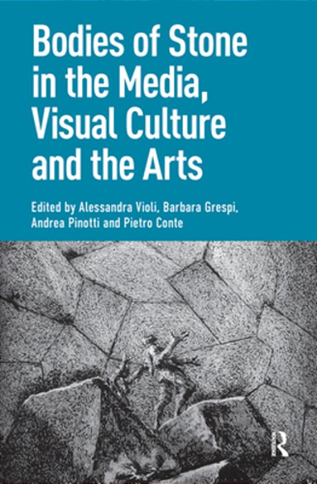 Bodies Of Stone In The Media, Visual Culture And The Arts-..