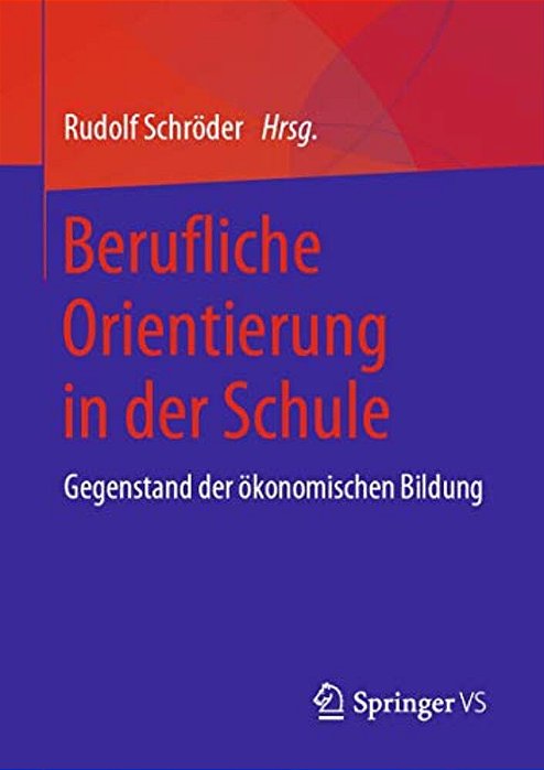 Berufliche Orientierung In Der Schule: Gegenstand Der Ökonomischen Bildung-..