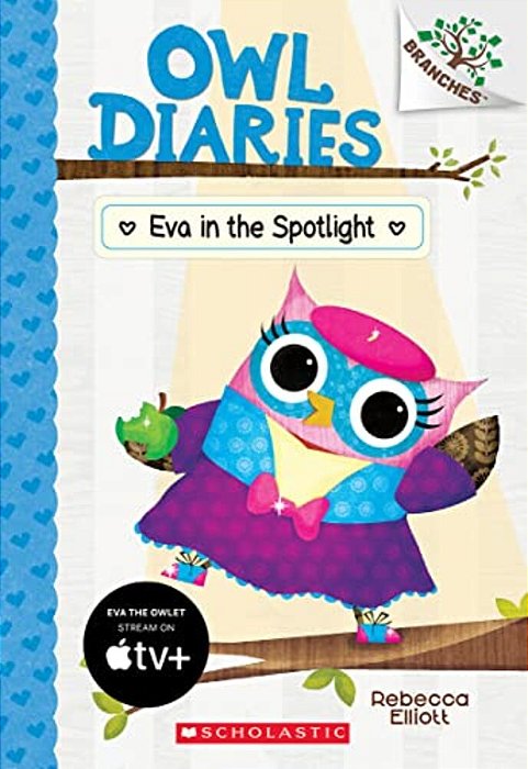 Eva In The Spotlight: A Branches Book (Owl Diaries #13): Volume 13-..