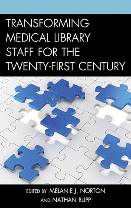 Transforming Medical Library Staff For The Twenty-First Century-..