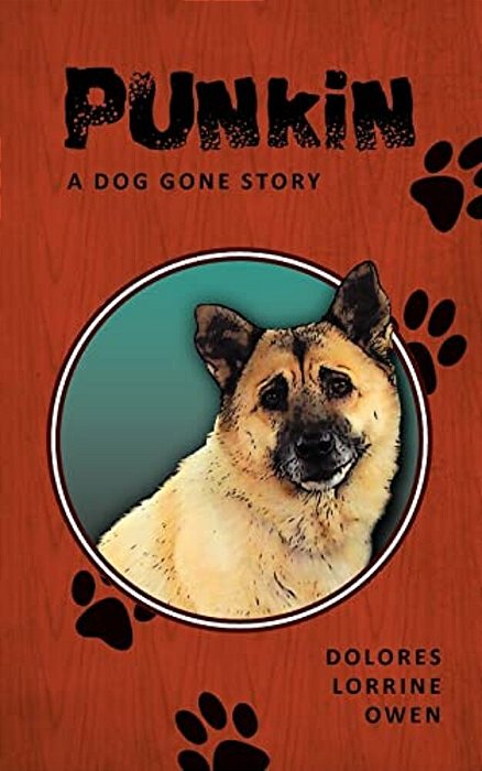 Punkin: A Dog Gone Story-..