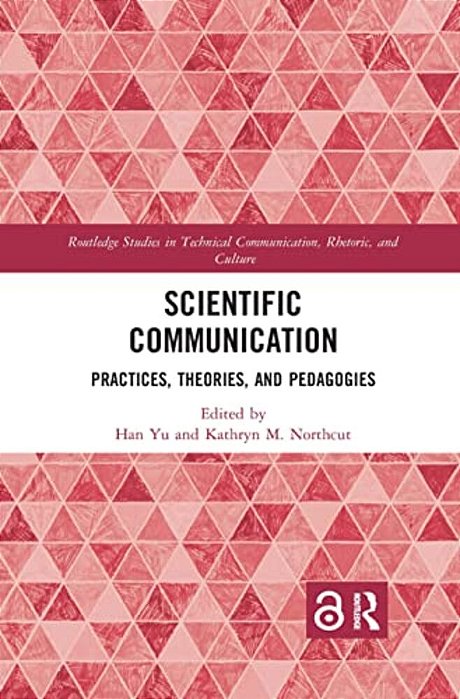 Scientific Communication: Practices, Theories, And Pedagogies-..