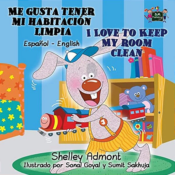 Me Gusta Tener Mi Habitación Limpia I Love To Keep My Room Clean: Spanish English Bilingual Edition-..