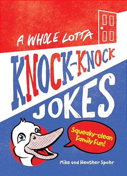 A Whole Lotta Knock-Knock Jokes: Squeaky-Clean Family Fun-..