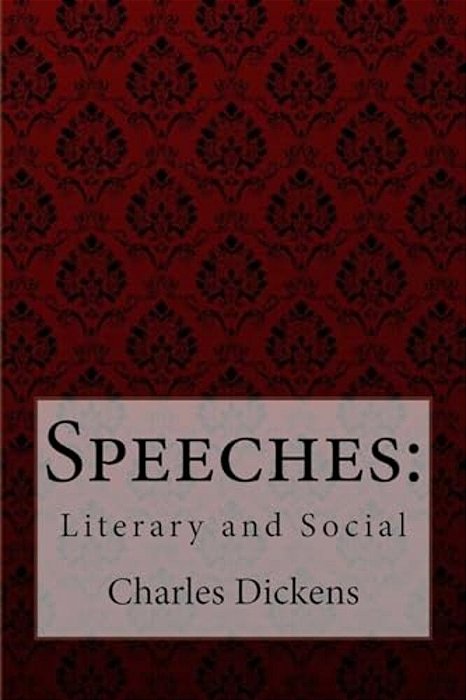 Speeches: Literary And Social Charles Dickens-..