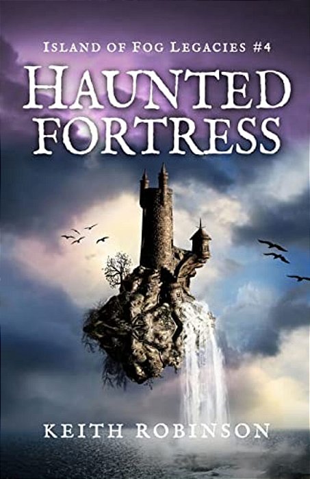 Haunted Fortress (Island Of Fog Legacies #4)-..