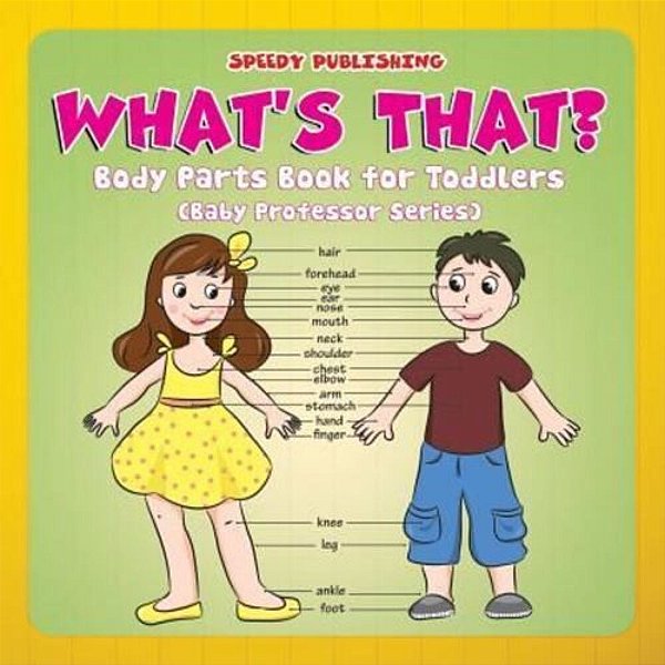 What's That?: Body Parts Book For Toddlers (Baby Professor Series)-..
