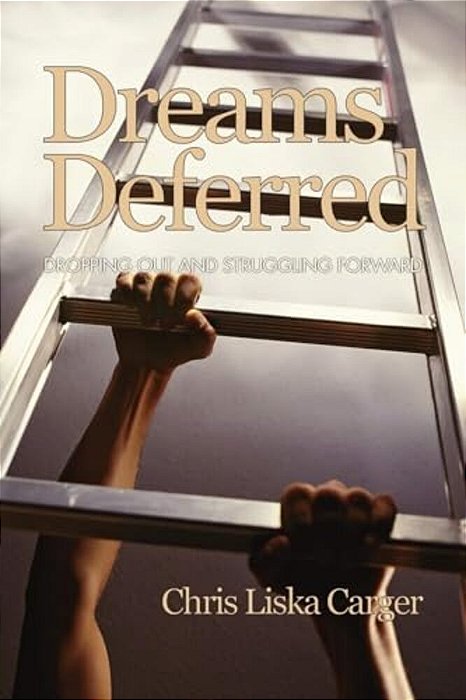 Dreams Deferred: Dropping Out And Struggling Forward (Pb)-..